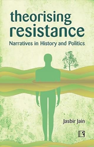 9788131605400: Theorising Resistance: Narratives in History and Politics