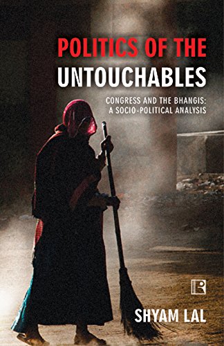 Beispielbild fr POLITICS OF THE UNTOUCHABLES: Congress and the Bhangis: A Socio Political Analysis zum Verkauf von Books in my Basket