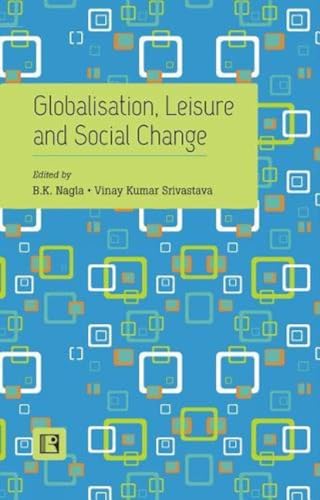 9788131608180: Globalisation, Leisure and Social Change: Essays in Honour of Professor Ishwar P. Modi