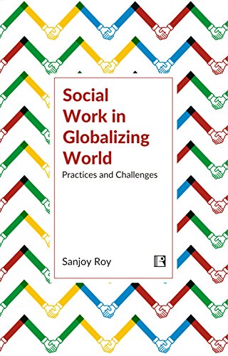 Stock image for SOCIAL WORK IN GLOBALIZING WORLD: Practices and Challenges for sale by Books in my Basket