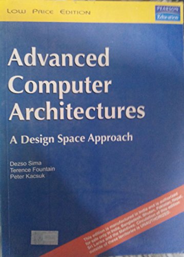 9788131702086: ADVANCED COMPUTER ARCHITECTURES: A DESIGN SPACE APPROACH, 1/E