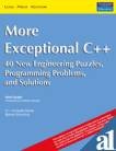 9788131702161: More Exceptional C++: 40 New Engineering Puzzles, Programming Problems, and Solutions