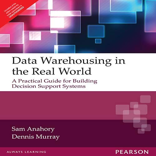 9788131704592: Data Warehousing in the Real World: A practical guide for building Decision Support Systems