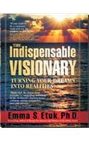 Stock image for Dorling Kindersley (India) Pvt. Ltd. The Indispensable Visionary: Turning Your Dreams Into Realities (Reprint) for sale by Bookmans