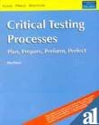 9788131711361: Critical Testing Processes: Plan, Prepare, Perform, Perfect