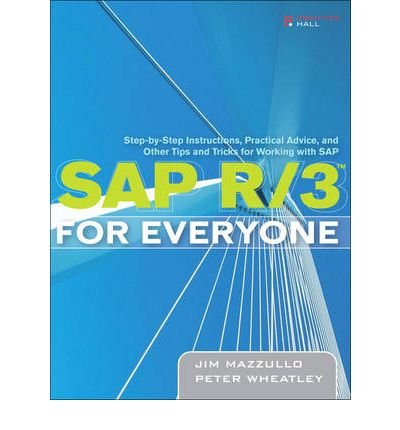 9788131715086: (SAP R/3 for Everyone: Step-By-Step Instructions, Practical Advice, and Other Tips and Tricks for Working with SAP) By Mazzullo, Jim (Author) Paperback on (07 , 2005)