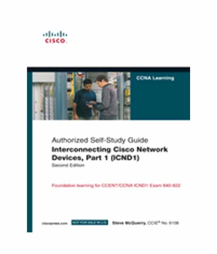 Interconnecting Cisco Network Devices, Part 1 (ICND1): CCNA Exam 640-802 and ICND1 Exam 640-822 (2nd Edition) (9788131719923) by Stephen McQuerry