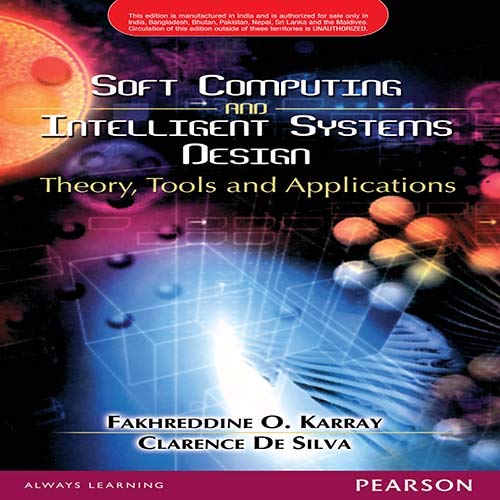 9788131723241: Soft Computing and Intelligent Systems Design: Theory, Tools and Applications