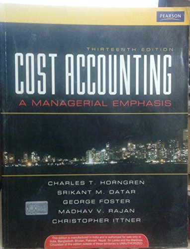 9788131723685: Thirteenth Edition Cost Accounting a Managerial Emphasis