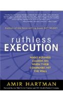 Stock image for Ruthless Execution: What Business Leaders Do When Their Companies Hit The Wall for sale by Mispah books