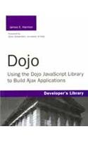 9788131725924: Dojo: Using the Dojo JavaScript Library to Build Ajax Applications