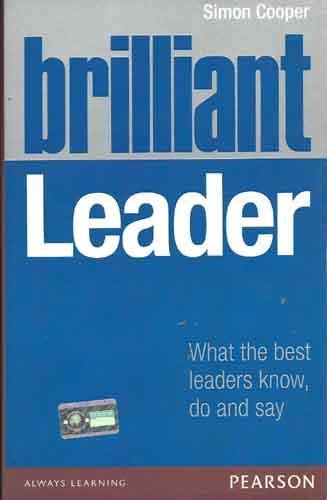 9788131729250: Brilliant Leader: What the best leaders know, do and say