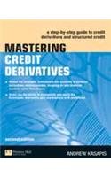 9788131729304: Mastering Credit Derivatives: A step-by-step guide to credit derivatives and structured credit