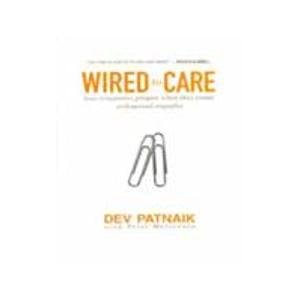 9788131730133: Wired to Care: How Companies Prosper When They Create Widespread Empathy