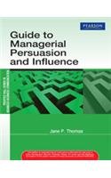 Stock image for Guide To Managerial Persuasion And Influence for sale by Books in my Basket