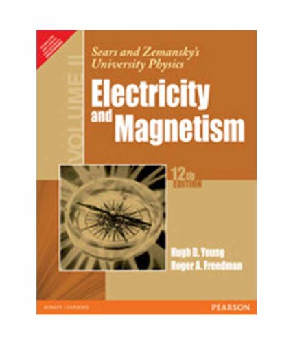 9788131758625: SEARS AND ZEMANSKY'S UNIVERSITY PHYSICS: ELECTRICITY AND MAGNETISM, 12TH EDITION