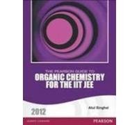 Stock image for The Pearson Guide To Organic Chemistry For The Iit Jee 2012 for sale by dsmbooks