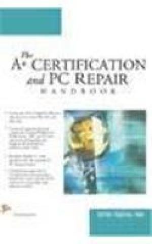 Stock image for The A+ Certification and PC Repair Hand Book for sale by Books in my Basket