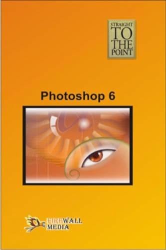 Imagen de archivo de Straight to the Point - Photoshop 6 a la venta por Books Puddle