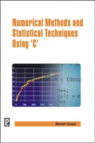 9788131805220: Numerical Methods and Statistical Techniques Using C