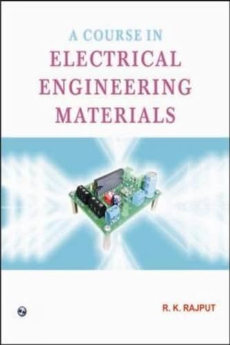 Beispielbild fr A Course in Electrical Engineering Materials zum Verkauf von Biblios