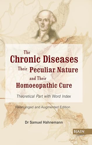 Stock image for THE CHRONIC DISEASES THEIR PECULIAR NATURE AND THEIR HOMOEOPATHIC CURE THEORY PART for sale by Books in my Basket