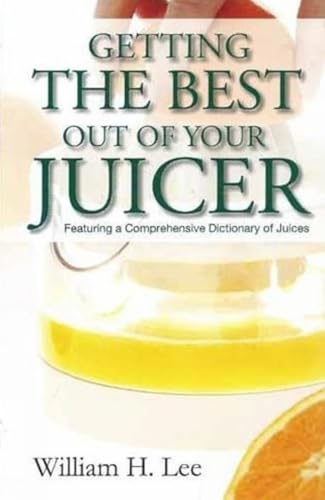 Beispielbild fr Lee, W: Getting the Best Out of Your Juicer zum Verkauf von medimops