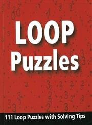 Imagen de archivo de Loop Puzzles: 101 Loop Puzzles With Solving Tips a la venta por Ergodebooks
