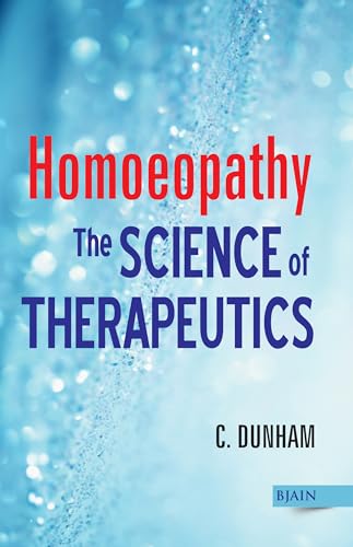 Homoeopathy, the Science of Therapeutics (The Principles of Homoeopathy)