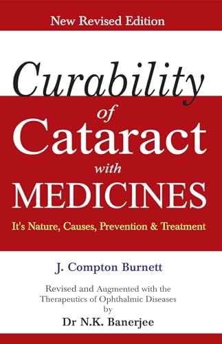 9788131903056: Curability of Cataract With Medicines: Its Nature, Causes, Prevention and Treatment: Its Nature, Causes, Prevention & Treatment: Revised Edition