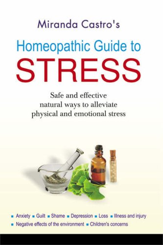 9788131903346: Homeopathic Guide to Stress: Safe & Effective Natural Ways to Alleviate Physical & Emotional Stress