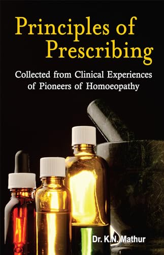 9788131903551: Principles of Prescribing: Collected from Clinical Experiences of Pioneers of Homoeopathy