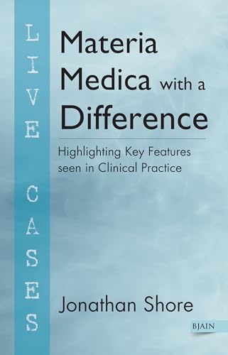 Materia Medica with a Difference: Highlighting Key Features seen in Clinical Practice (Live Cases)