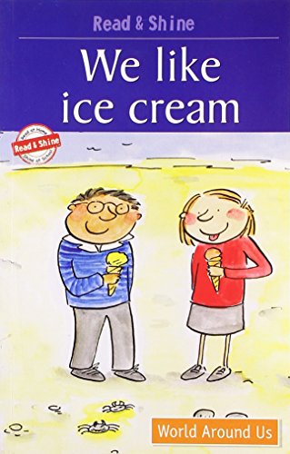 We Like Ice-Cream - Read & Shine (Read And Shine: Graded Readers) (9788131906279) by Pegasus Team
