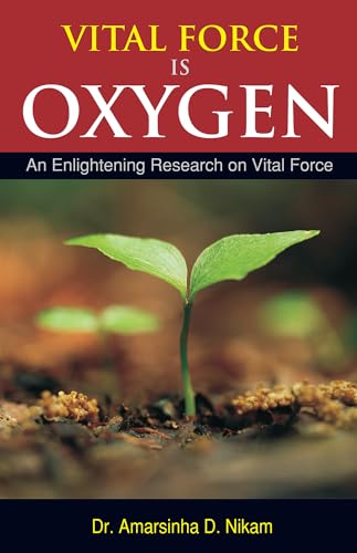 Stock image for Vital Force is Oxygen: An Enlightening Research in Vital Force for sale by WorldofBooks