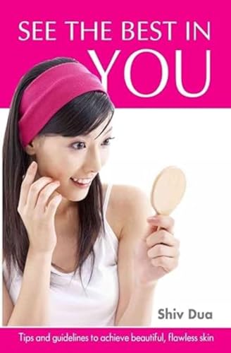 Beispielbild fr See the Best in You: Tips & Guidelines to Achieve Beautiful, Flawless Skin zum Verkauf von medimops