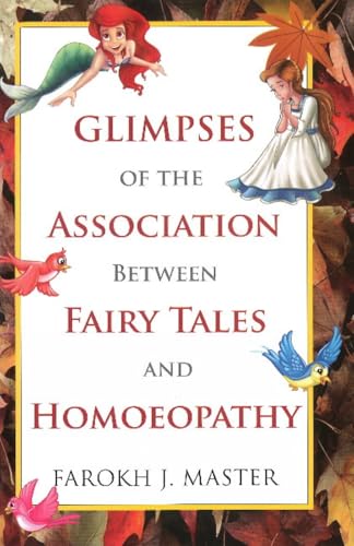 Beispielbild fr Glimpses of the Association Between Fairy Tales & Homeopathy Farokh J. Master zum Verkauf von Vintage Book Shoppe