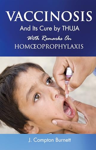 Vaccinosis & Its Cure by Thuja: With Remarks on Homoeoprophylaxis (9788131917923) by Burnett, James Compton