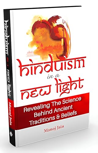 Stock image for Hinduism in a New Light Book - Illuminating the Scientific Approach to Understand the World's Oldest Religion | Journey through Its Myths, Practices, Ancient Traditions & Rituals for sale by Books Puddle