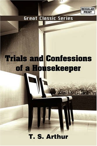 Trials and Confessions of a Housekeeper (9788132001690) by Arthur, T. S.