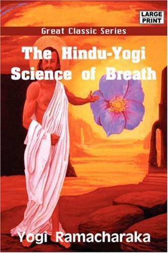 The Hindu-yogi Science of Breath (9788132005537) by Ramacharaka, Yogi