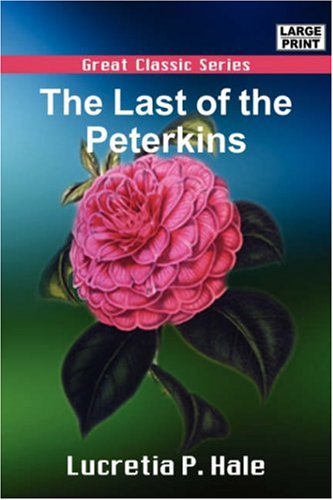 The Last of the Peterkins (9788132010968) by Hale, Lucretia P.