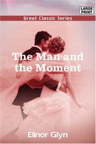 The Man and the Moment (9788132011088) by Glyn, Elinor