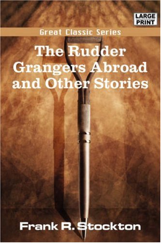 The Rudder Grangers Abroad and Other Stories (9788132011309) by Stockton, Frank Richard
