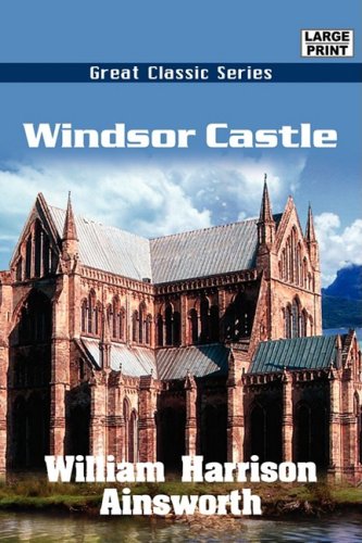 Windsor Castle (9788132012467) by William Harrison Ainsworth