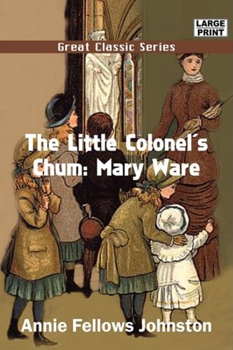 The Little Colonel's Chum: Mary Ware (9788132012634) by Johnston, Annie Fellows