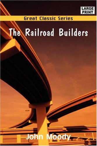 The Railroad Builders (9788132014232) by Moody, John