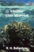 Under the Waves (9788132014782) by R.M. Ballantyne