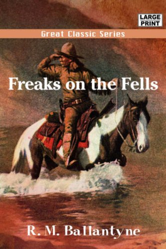 Freaks on the Fells (9788132014799) by Ballantyne, R.M.