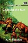 Chasing the Sun (9788132015819) by Ballantyne, R. M.